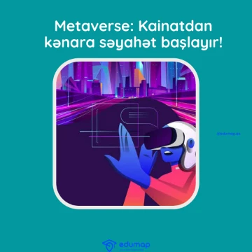 Metaverse: Kainatdan kənara səyahət başlayır!