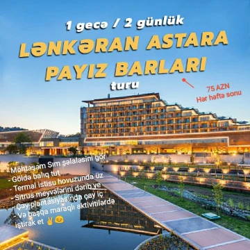 Lənkəran- Astara Payız Barları Turu  Çox fərqli bir Cənub Turu!
