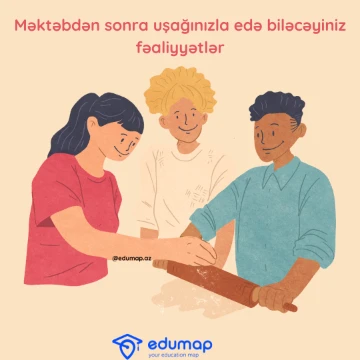 Məktəbdən sonra uşağınızla edə biləcəyiniz fəaliyyətlər