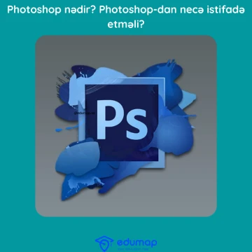 Photoshop nədir? Photoshop-dan necə istifadə etməli?