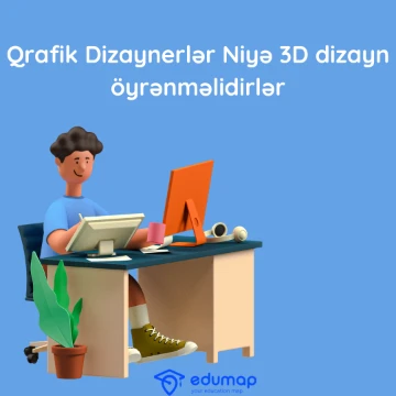 Qrafik Dizaynerlər Niyə 3D dizayn öyrənməlidirlər