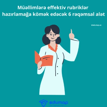 Müəllimlərə effektiv rubriklər hazırlamağa kömək edəcək 6 rəqəmsal alət
