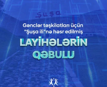 “ŞUŞA İLİ” İSTİQAMƏTİNDƏ LAYİHƏ QƏBULU ELAN OLUNUR!