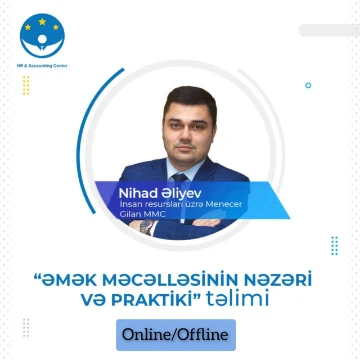 " Əmək haqqı hesablanması" və " Əmək məcəlləsinin nəzəri və praktiki " Təlimləri