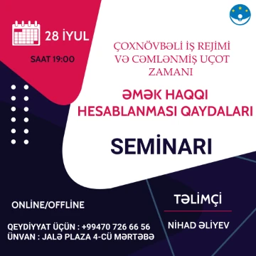 " Çoxnövbəli iş rejimi və Cəmlənmiş uçot zamanı Əmək Haqqı Hesablanması Qaydaları" adlı seminar keçiriləcək