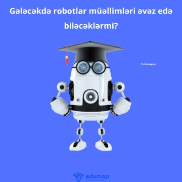Gələcəkdə robotlar müəllimləri əvəz edə biləcəklərmi?