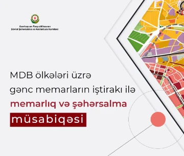 MDB-yə üzv dövlətlərin gənc memarlarının iştirakı ilə memarlıq və şəhərsalma müsabiqəsi elan edilir