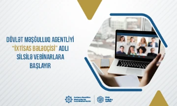 Dövlət Məşğulluq Agentliyi “İxtisas bələdçisi” adlı silsilə vebinarlara başlayır