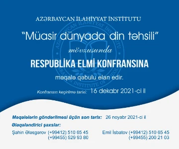 Azərbaycan İlahiyyat İnstitutunun təşkilatçılığı ilə Respublika Elmi Konfransı keçiriləcək