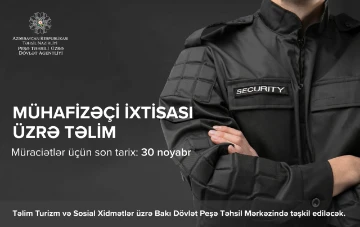 “Mühafizəçi” ixtisası üzrə qısamüddətli təlimə müraciətləri qəbul başladı
