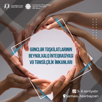 Gənclər təşkilatlarının beynəlxalq inteqrasiyası və təmsilçilik imkanları - 3.0
