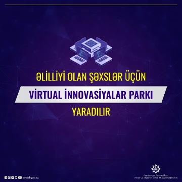 Əlilliyi olan şəxslər üçün Virtual İnnovasiyalar Parkı yaradılır
