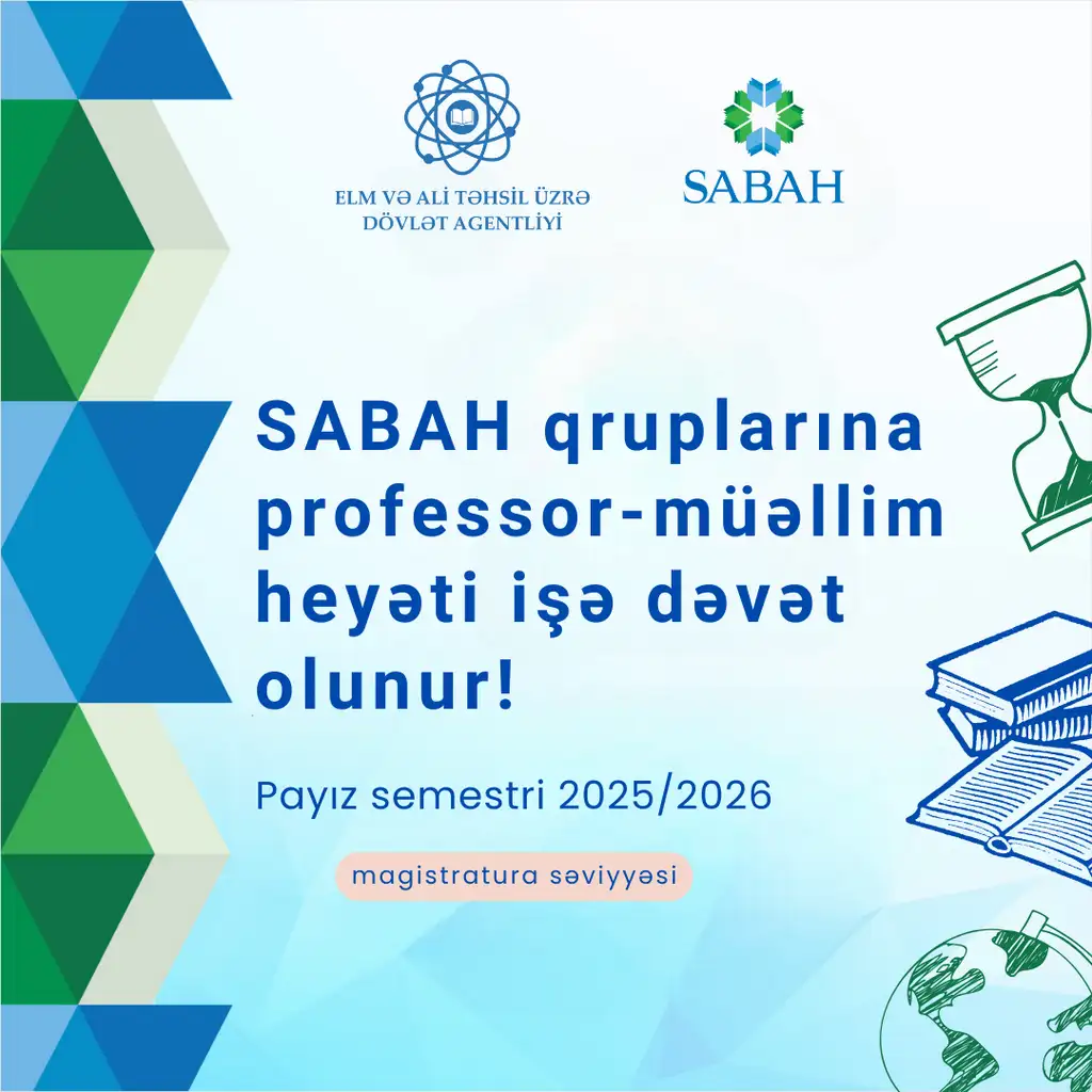 SABAH qrupları layihəsinin magistratura səviyyəsində müvafiq ixtisaslar üzrə fənlərin tədrisi məqsədilə professor-müəllim heyəti saathesabı qaydada işə dəvət olunur