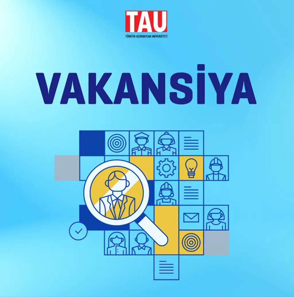 Türkiyə-Azərbaycan Universitetində (TAU) Maliyyə və təsərrüfat şöbəsinin müdiri vəzifəsinə vakansiya elan edilir
