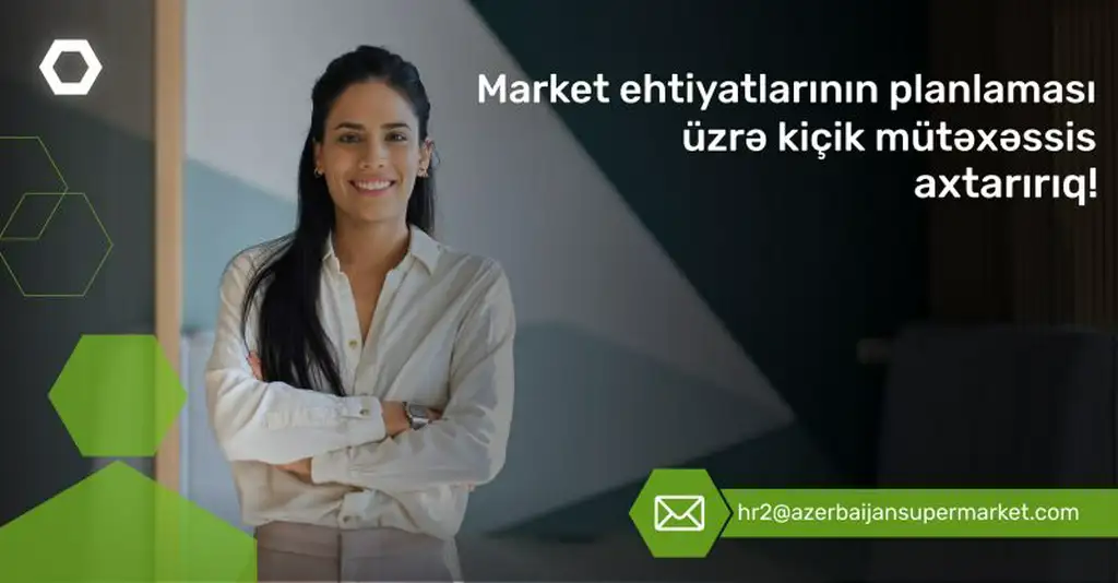 "Market ehtiyatlarının planlaması üzrə kiçik mütəxəssis" vakansiyası