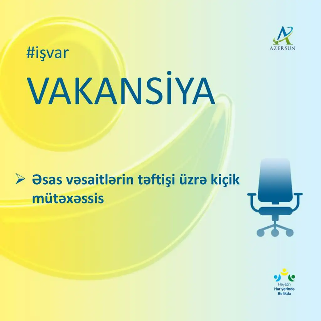 Əsas vəsaitlərin təftişi üzrə kiçik mütəxəssis vakansiyası
