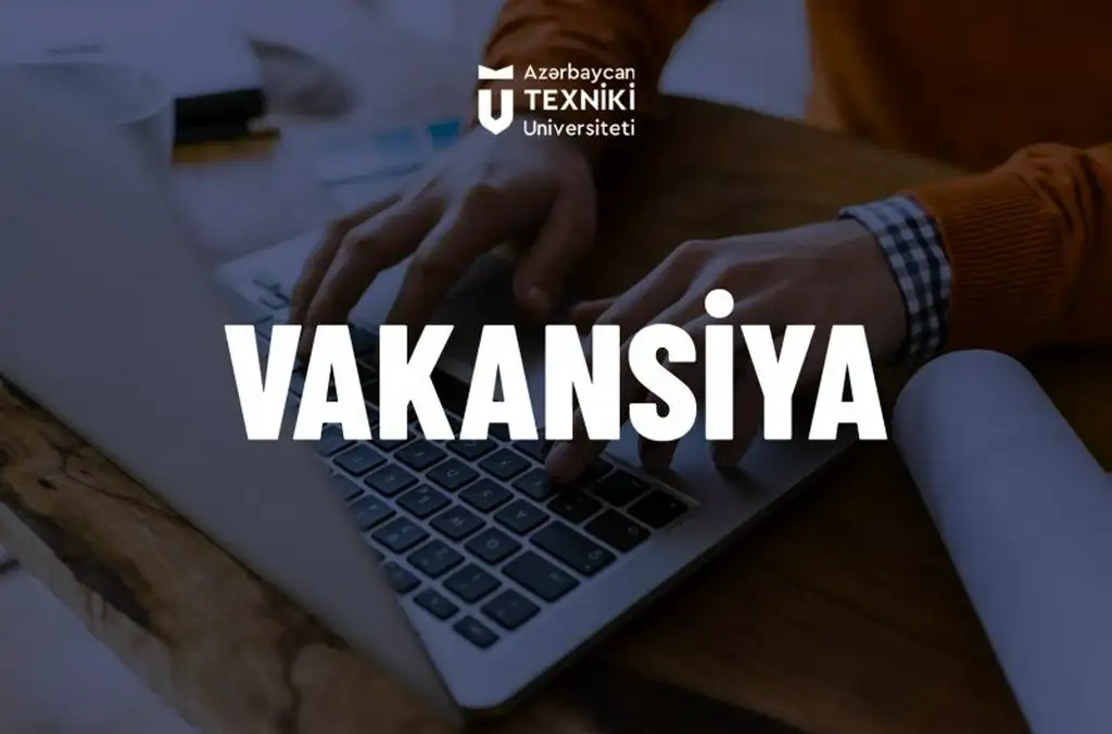 Beynəlxalq əlaqələr şöbəsinə beynəlxalq əməkdaşlıq və mübadilə üzrə aparıcı mütəxəssis vəzifəsinə vakansiya elan olunur